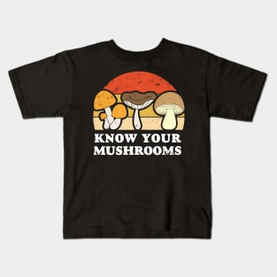 Know your mushrooms. Fungus picker, hunter. Kids T-Shirt